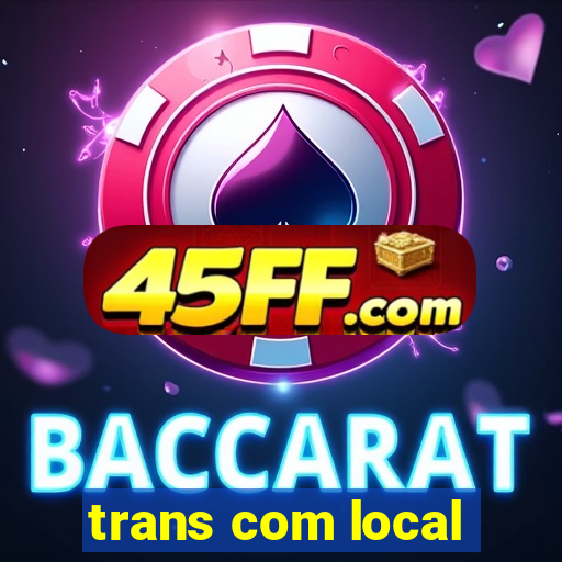 trans com local